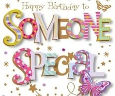 a birthday card with the words, happy birthday to someone special and butterflies on it