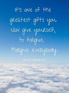 an image of clouds with a quote on it saying it's one of the greatest gifts you can give yourself to forgive everybody