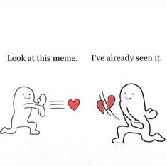 an image of two cartoon characters with hearts in their hands and the caption says, look at this meme i've already seen it