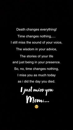 a poem written in white on a black background with the words i just miss you mom