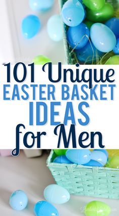 a basket filled with blue and green eggs next to a white box that says 101 unique easter basket ideas for men