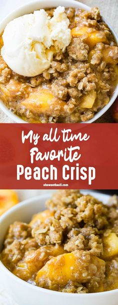 two bowls filled with food and the words my all time favorite peach crisp on top