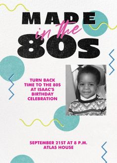 a birthday party flyer with an image of a child's face and the words made in the 80s