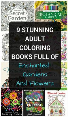 coloring books with the title 9 stunning adult coloring books full of enchanted gardens and flowers