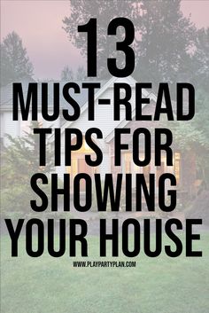 a house with the words 13 must read tips for showing your house