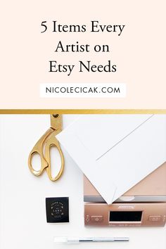 a desk with scissors, tape and other items on it that says 5 items every artist on etsy needs