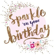 the words sparkle on your birthday written in gold and pink with confetti sprinkles