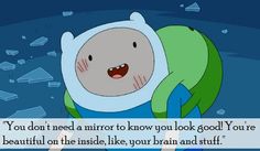 a cartoon character with a caption that reads, you don't need a mirror to know you look good if you're beautiful on the inside