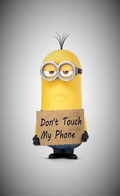 a minion holding a sign that says don't touch my phone