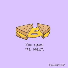 two sandwiches with cheese on them and the words you make me melt written in it