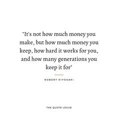 a quote from robert kiyosaki about money and how it works for you