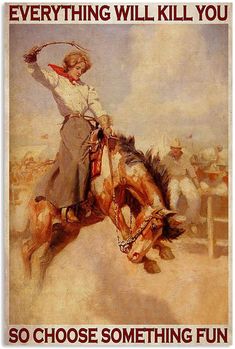 a painting of a woman riding on the back of a brown and white horse with words that read, everything will kill you