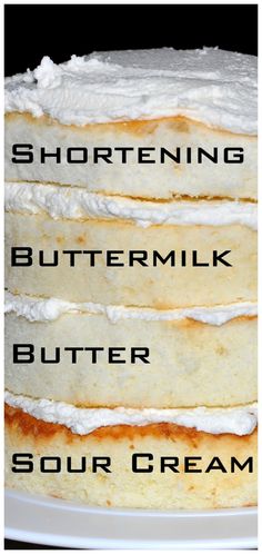 four layer cake with white frosting and the words shortening buttermilk butter sour cream