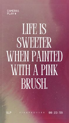 a pink poster with the words life is sweeter when painted with a pink brush