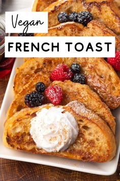 french toast on a plate with whipped cream and berries in the background text overlay reads vegan french toast