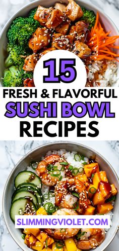 two bowls filled with different types of food and the words, 15 fresh & flavorful sushi bowl recipes