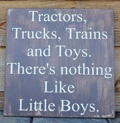 a sign that says tractors, trucks, trains and toys there's nothing like little boys