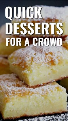 quick desserts for a crowd are easy to make, and so much deliciousness