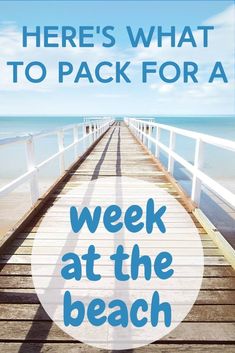 a pier with the words, here's what to pack for a week at the beach