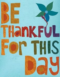 a poster with the words be grateful for this day