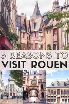 a collage of photos with the words 5 reasons to visit rouen in french