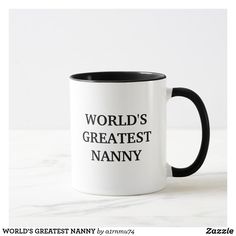 a black and white coffee mug with the words world's greatest nanny on it