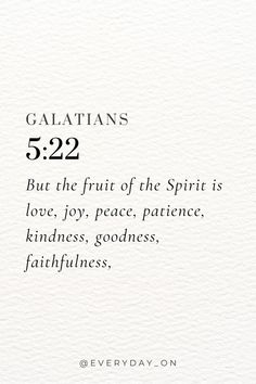 galatian's 522 but the fruit of the spirit is love, joy, peace, patience, kindness, goodness, and faithfulness