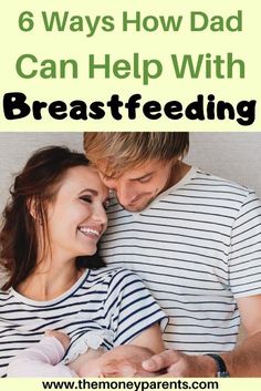 a man and woman cuddling together with the text, 6 ways how dad can help with breastfeeding