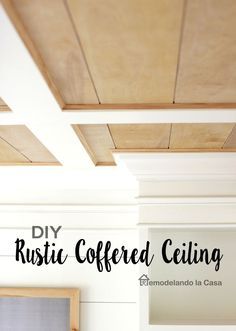 the ceiling is painted white and has wood trim on it, with text overlay that reads diy rustic coffered ceilings