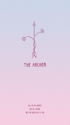 an arrow with the words,'the archer all of my friends are here and they hold on to you '