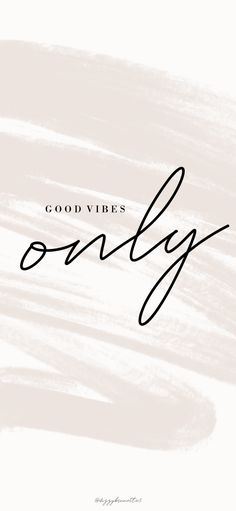 the words, good vibes only written in black ink on a white and beige background