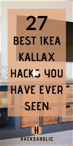 the words 27 best ikea kallax hack you have ever seen are in black and