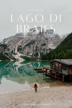 a person standing on the shore of a lake with mountains in the background and text overlay that reads, a guide to lago di braes