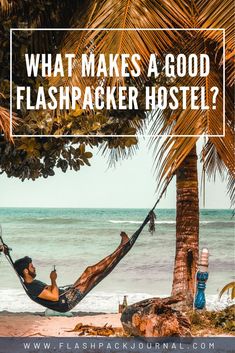 a man laying in a hammock on the beach with text overlay that reads, what makes a good flashbacker host?