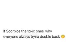 the text reads, if scorpions the tonic ones, why everyone always try to double back