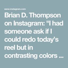 the text reads, bran d thompson on instagram i had someone ask if i could red today's real but in contrasting colors