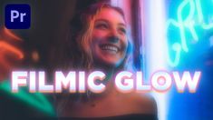 a woman smiling with the words filmic glow in front of her and behind her