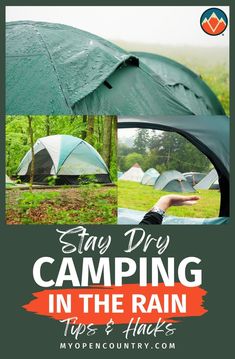 a tent with the words stay dry camping in the rain tips and hacks on it