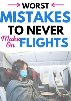 a woman wearing a face mask sitting in an airplane with the words worst mistakes to never make on flights