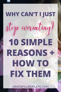 You know you have a problem with overeating, but you just don't know why. Here are 10 simple reasons you may be overeating. Get the tools you need to stop the overeating habit for good! Over Eating, Night Time Snacks, Diet Books, Sleeping Habits, Small Meals, Just Stop, Unhealthy Food