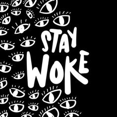 the words stay woke written in white on a black background with an eyeball pattern