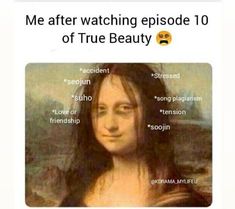 an image of a woman's face with the caption me after watching episode 10 of true beauty