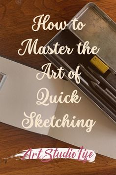 a piece of paper with the words how to master the art of quick sketching