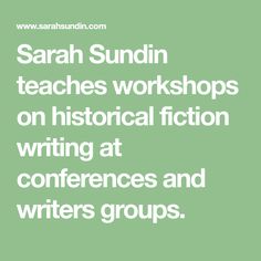 the words sara sundin teaches workshop on historical fiction writing at conferences and writes groups