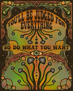 an art print with the words you'll be judged for everything so do what you want