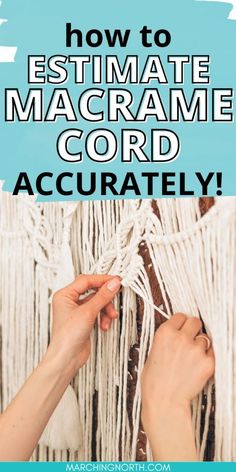 someone is making macrame cord with the words how to estimate macrame cord correctly