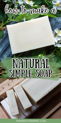 how to make a natural simple soap with essential oils and ingredients that are easy to use