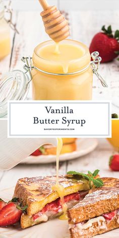 vanilla butter syrup being poured over grilled sandwiches with strawberries and honey on the side