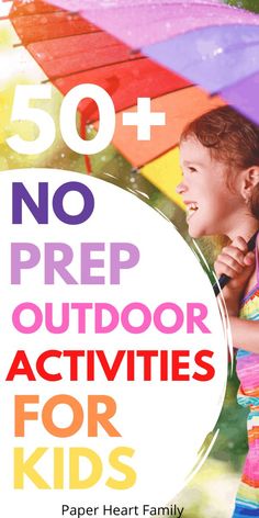 a girl holding an umbrella with the text 50 + no prep outdoor activities for kids