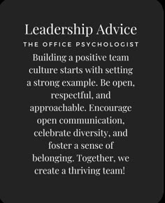 a black and white photo with the words, building a positive team culture starts with setting a strong example